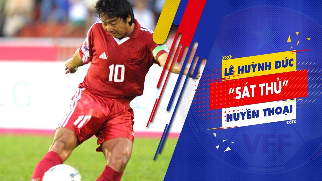 Lê Huỳnh Đức - huyền thoại bóng đá Việt Nam